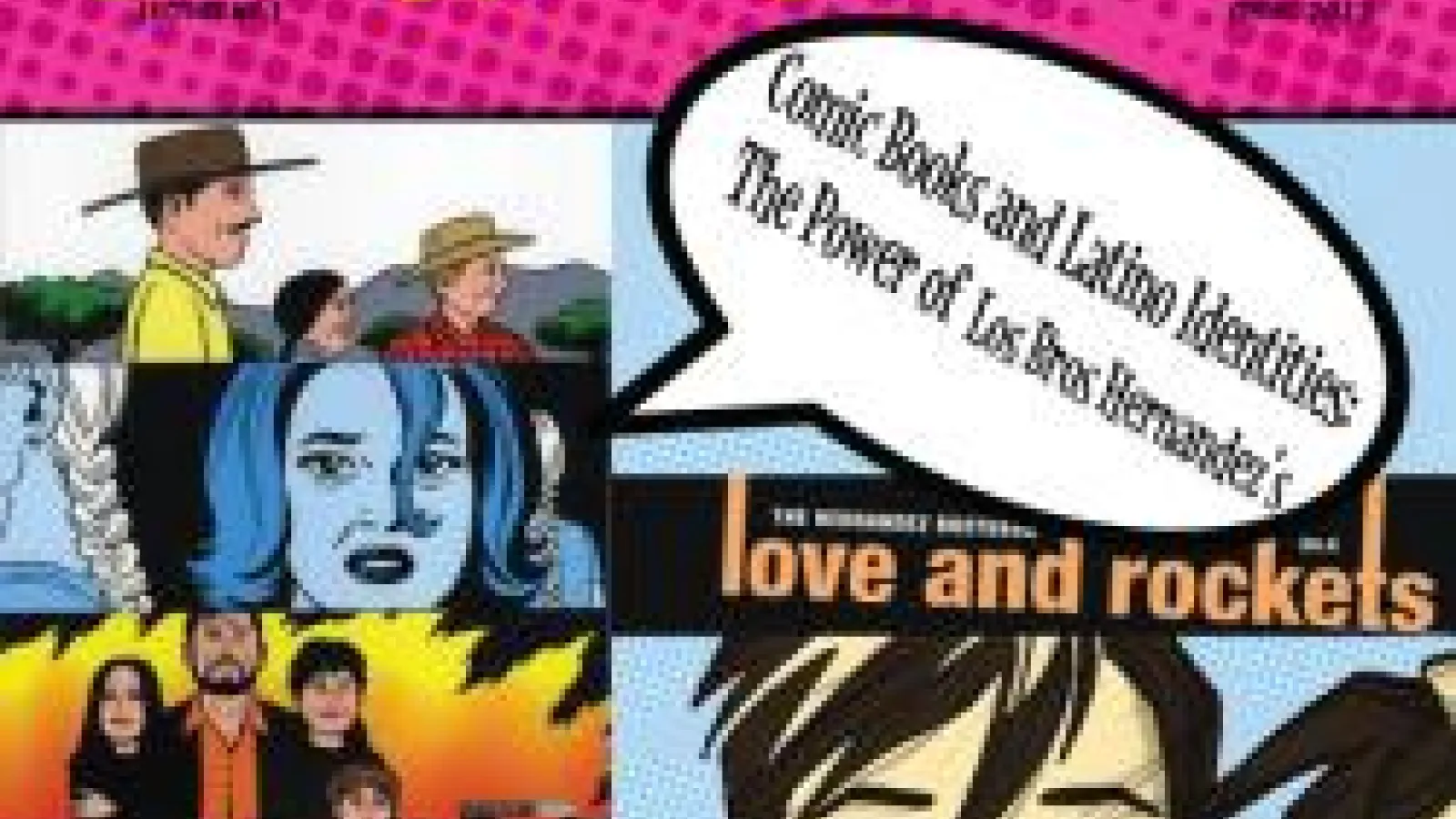 Comic Books and Latino Identities: The Power of Los Bros Hernandez’s The Hernandez Brothers LOVE AND ROCKETS